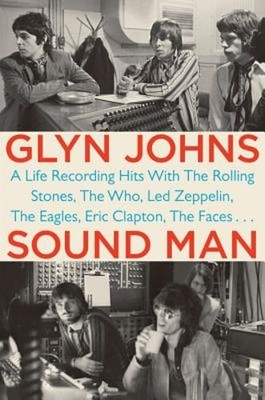 Sound Man: A Life Recording Hits with the Rolling Stones, the Who, Led Zeppelin,