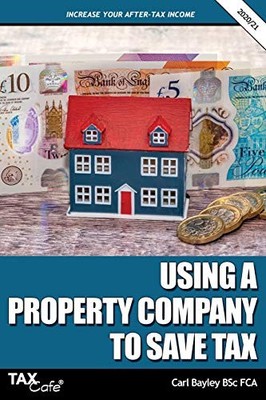 Using a Property Company to Save Tax 2020/21 - Bayley, Carl