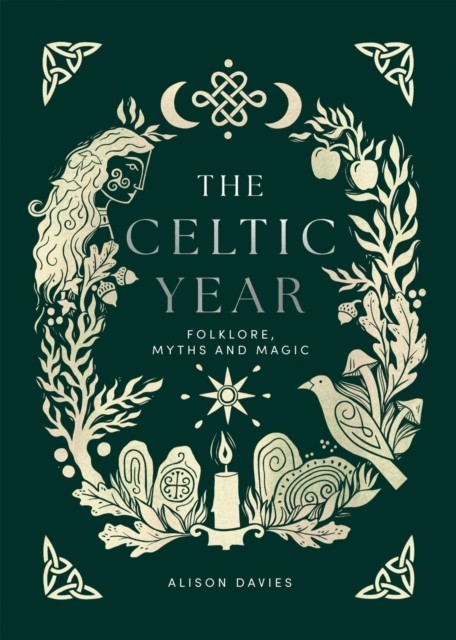The Celtic Year Folklore, Myths and Magic by Alison Davies (Hardback Book)