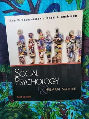 Social Psychology and Human Nature by Brad J. Bushman and Roy F. Baumeister...