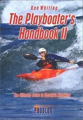 Playboater's Handbook 2: The Ultimate Guide to Freestyle Kayaking - paperbac...