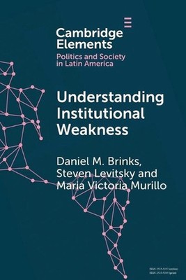 Understanding Institutional Weakness: Power and Design in Latin American Institu