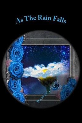 As The Rain Falls: Through Lily's Eyes by Pamela Dawn Moore (English) Paperback