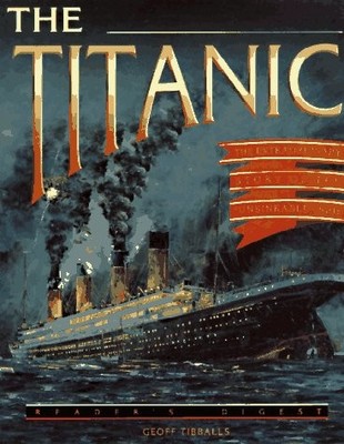 Titanic: the Extraordinary Story of the Unsinkable Ship, Tibballs, Geoff, Used; 