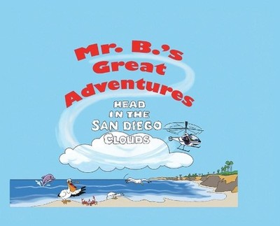 Mr. B's Great Adventures: Head in the San Diego Clouds by Michael C. Brown (Engl