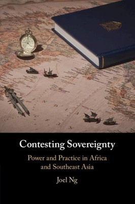 Contesting Sovereignty by Ng, Joel (nanyang Technological University, Singapo...