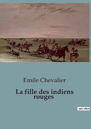 Emile Chevalier La fille des indiens rouges (Tascabile)