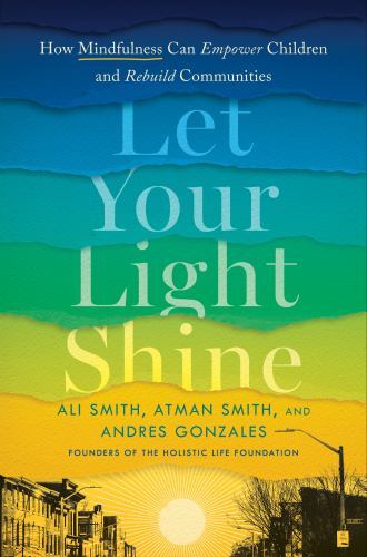 Let Your Light Shine : How Mindfulness Can Empower Children and Rebuild ...