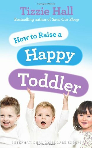 How to Raise a Happy Toddler By Tizzie Hall