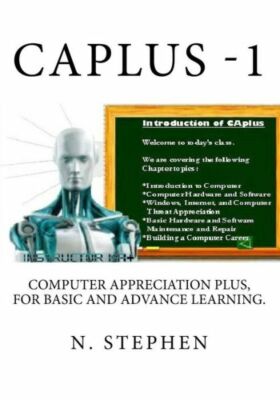 Caplus: Computer Appreciation For Basic And Advance Learning