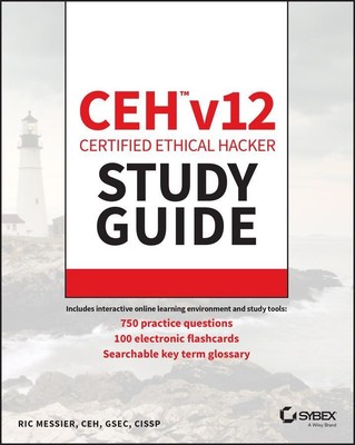 CEH v12 Certified Ethical Hacker Study Guide with 750 Practice Test Questio ...