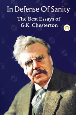 In Defense Of Sanity The Best Essays of G.K. Chesterton G. K. Chesterton Buch