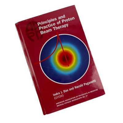 NEW Principles and Practice of Proton Beam Therapy Indra J. Das Paganetti SEALED