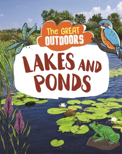 The Great Outdoors: Lakes and Ponds by Lisa Regan (Hardback Book)