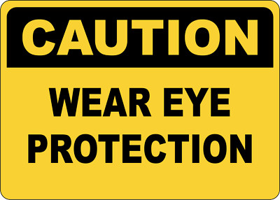 OSHA CAUTION: WEAR EYE PROTECTION| Laminated Vinyl Decal Sticker Label