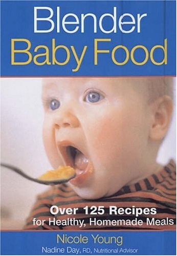 Blender Baby Food: Over 125 Recipes for..., Day, Nadine