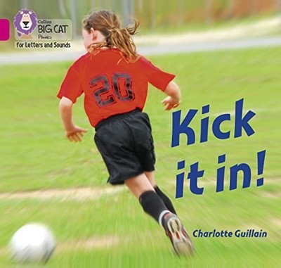 Kick it in!: Band 01B/Pink B (Colli..., Guillain, Charl