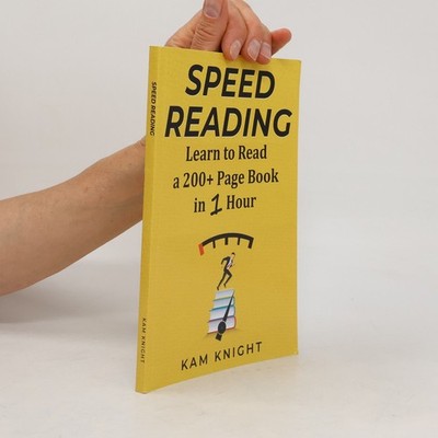 Speed Reading: Learn to Read a 200+ Page Book in 1 Hour  |  Kam Knight