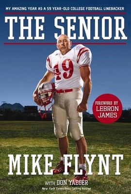The Senior: My Amazing Year as a 59-Year..., Mike Flynt