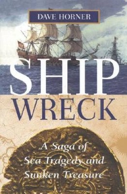 Shipwreck: A Saga of Sea Tragedy and Sunken Treasure - Hardcover - VERY GOOD