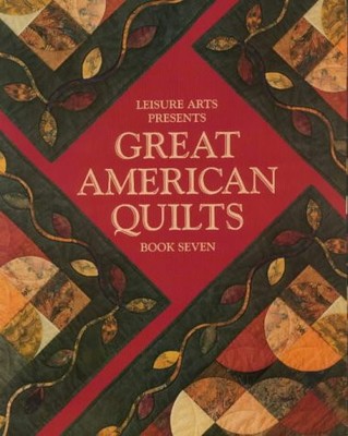 LEISURE ARTS PRESENTS GREAT AMERICAN QUILTS BOOK SEVEN **BRAND NEW**