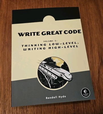 Write Great Code, Volume 2: Thinking Low-Level, Writing High-Level