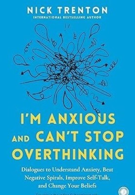 I'm Anxious and Can't Stop Overthinking Dialogues to Understand Anxiety Beat Nic
