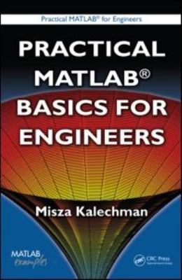 Practical Matlab Basics for Engineers, Paperback by Kalechman, Misza, Brand N...
