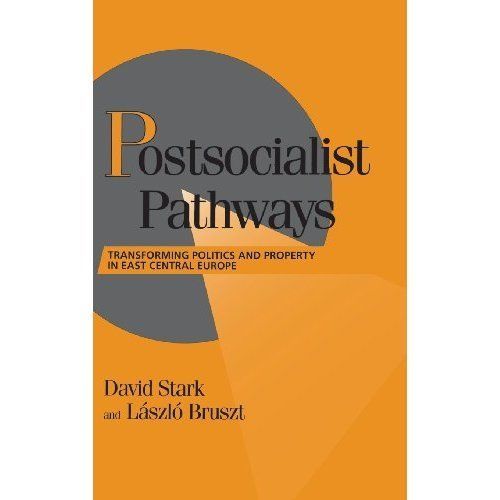 Postsocialist Pathways Transforming Politics and Property in East Central Europe