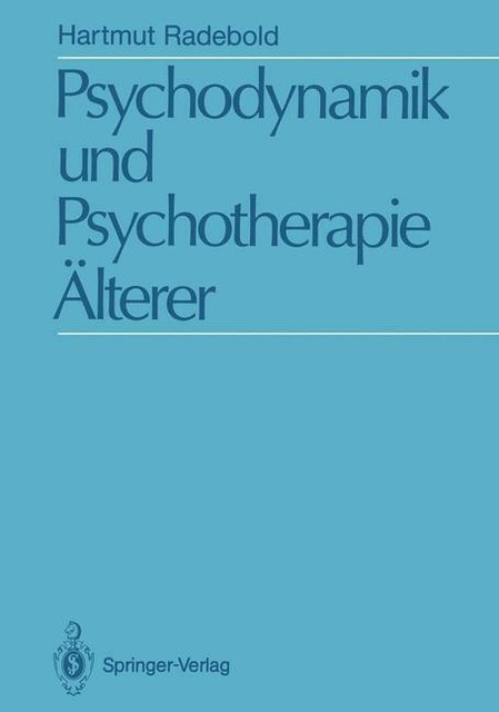 Psychodynamik und Psychotherapie Älterer von Hartmut Radebold (2011 ...