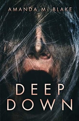 Deep Down -  NEW AMANDA. M. BLAK 2020-04-15
