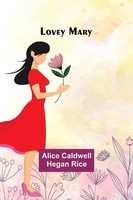 Lovey Mary | Alice Caldwell Rice | Taschenbuch | Englisch | 2023