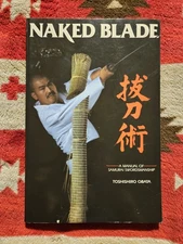 Naked Blade by Toshishiro Obata A Manual of Samurai Swordsmanship Kenjutsu