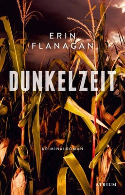 Dunkelzeit Erin Flanagan Buch 368 S. Deutsch 2023 Atrium Verlag