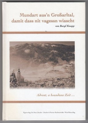 Mundart aus'n Großarltal, damit dass nit vagessn wiascht. Knapp, Burgl: