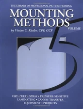 MOUNTING METHODS (LIBRARY OF PROFESSIONAL PICTURE FRAMING, By Vivian C. Kistler