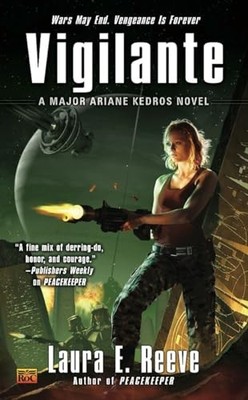 Vigilante: A Major Ariane Kedros Novel, Reeve, Laura E.