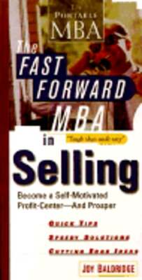 The Fast Forward MBA in Selling: Become a Self-Motivated Profit Center and: New