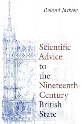 Scientific Advice to the Nineteenth-Century British Sta - Hardback NEW Jackson,