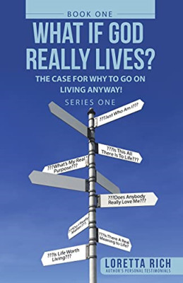 What if God Really Lives?: the Case for Why to Go on Li -  NEW Loretta Rich 2021