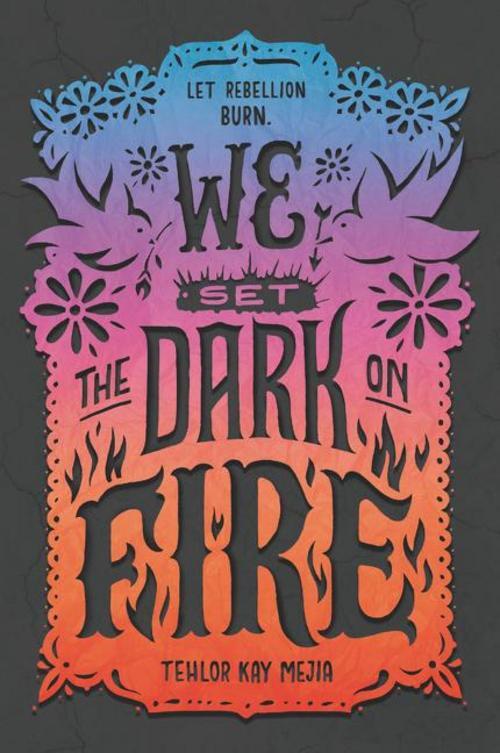 Thumbnail - We Set The Dark On Fire Tehlor Kay Mejia