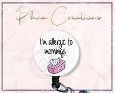 Allergic To Mornings Badge Reel, RN Badge Holder, Nurse Gift, Xray Badge, Funny