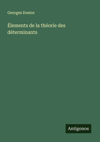 Georges Dostor | ÉLements De La ThéOrie Des DéTerminants | Taschenbuch (2024)-image