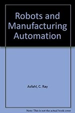 Robots and Manufacturing Automation Hardcover C. Ray Asfahl