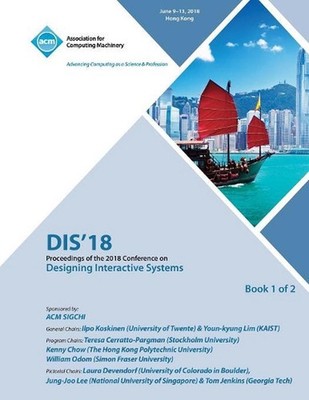 Dis '18: Proceedings of the 2018 Designing Interactive Systems Conference Vol 1