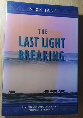 The Last Light Breaking: Living Among Al..., Jans, Nick