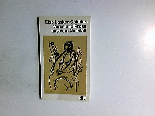 Lasker-Schüler, Else: Gesammelte Werke; Teil: Verse und Prosa aus dem Nachlass. - Unbekannt