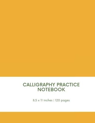 Calligraphy Practice Notebook: 120 Pages for Artists &