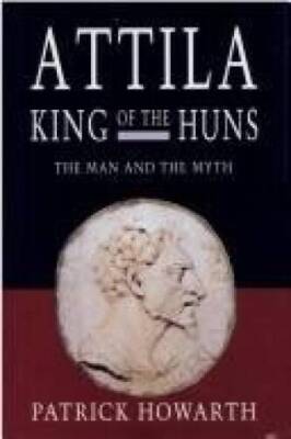 Attila, King of the Huns: Man and myth - Hardcover - VERY GOOD
