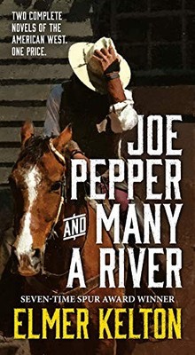 Joe Pepper and Many a River: Two Complete Novels of the American West